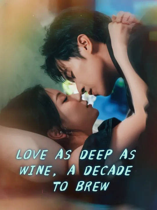 LOVE AS DEEP AS WINE, A DECADE TO BREW